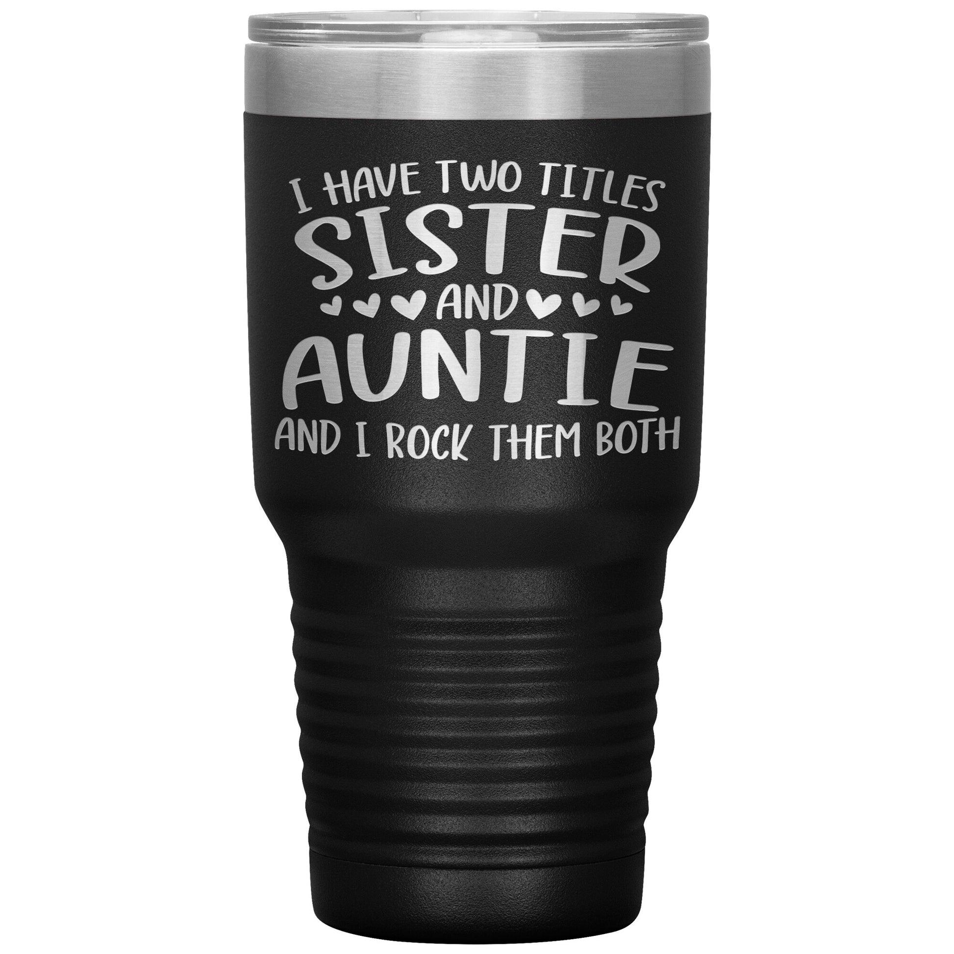 Two Titles Sister and Auntie Tumbler