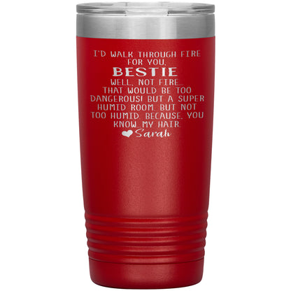 Walk Through Fire Bestie Tumbler