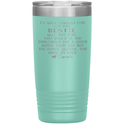 Walk Through Fire Bestie Tumbler