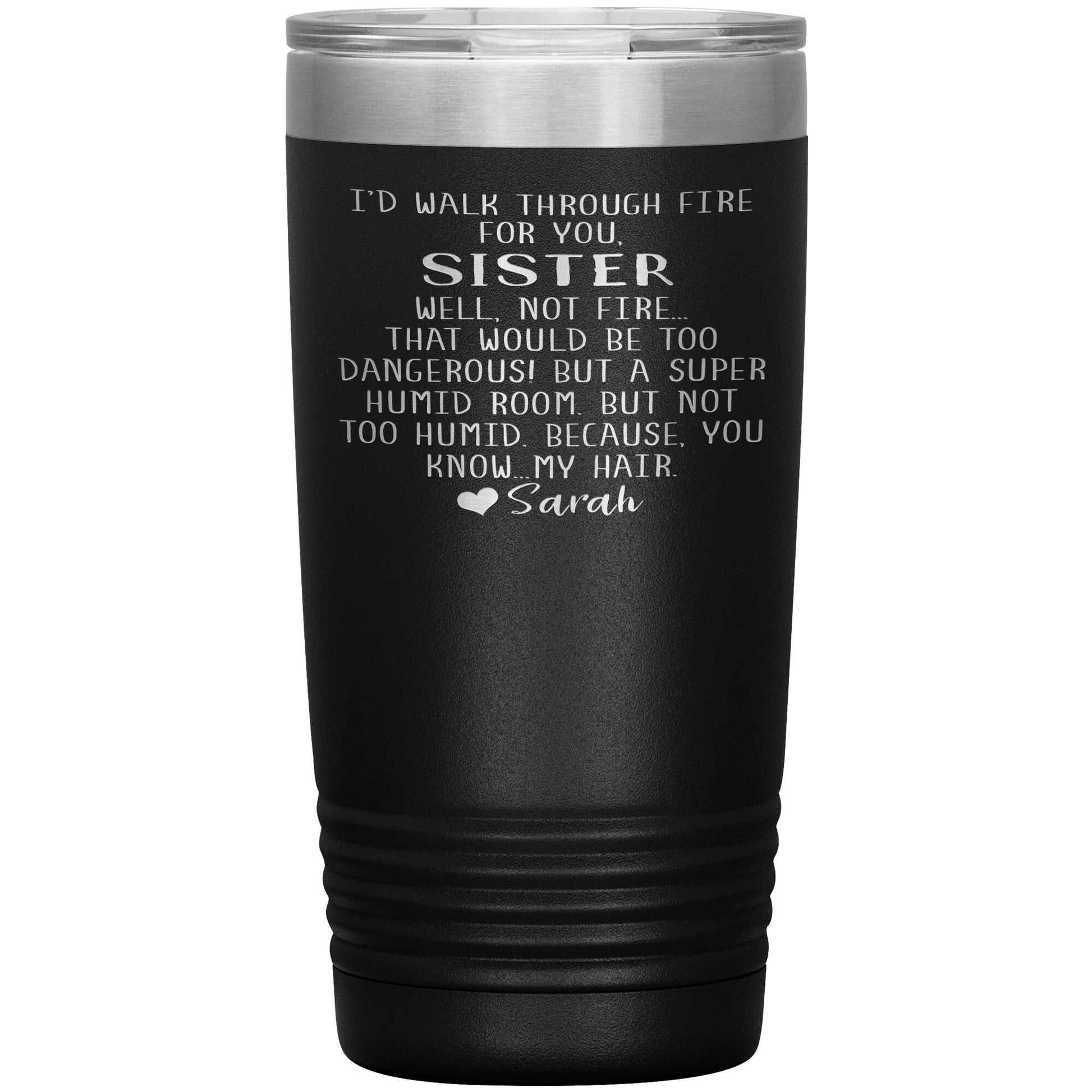 Walk Through Fire Sister Tumbler