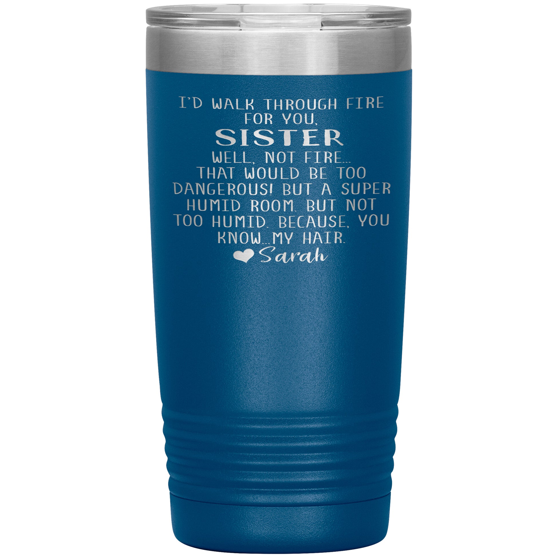 Walk Through Fire Sister Tumbler