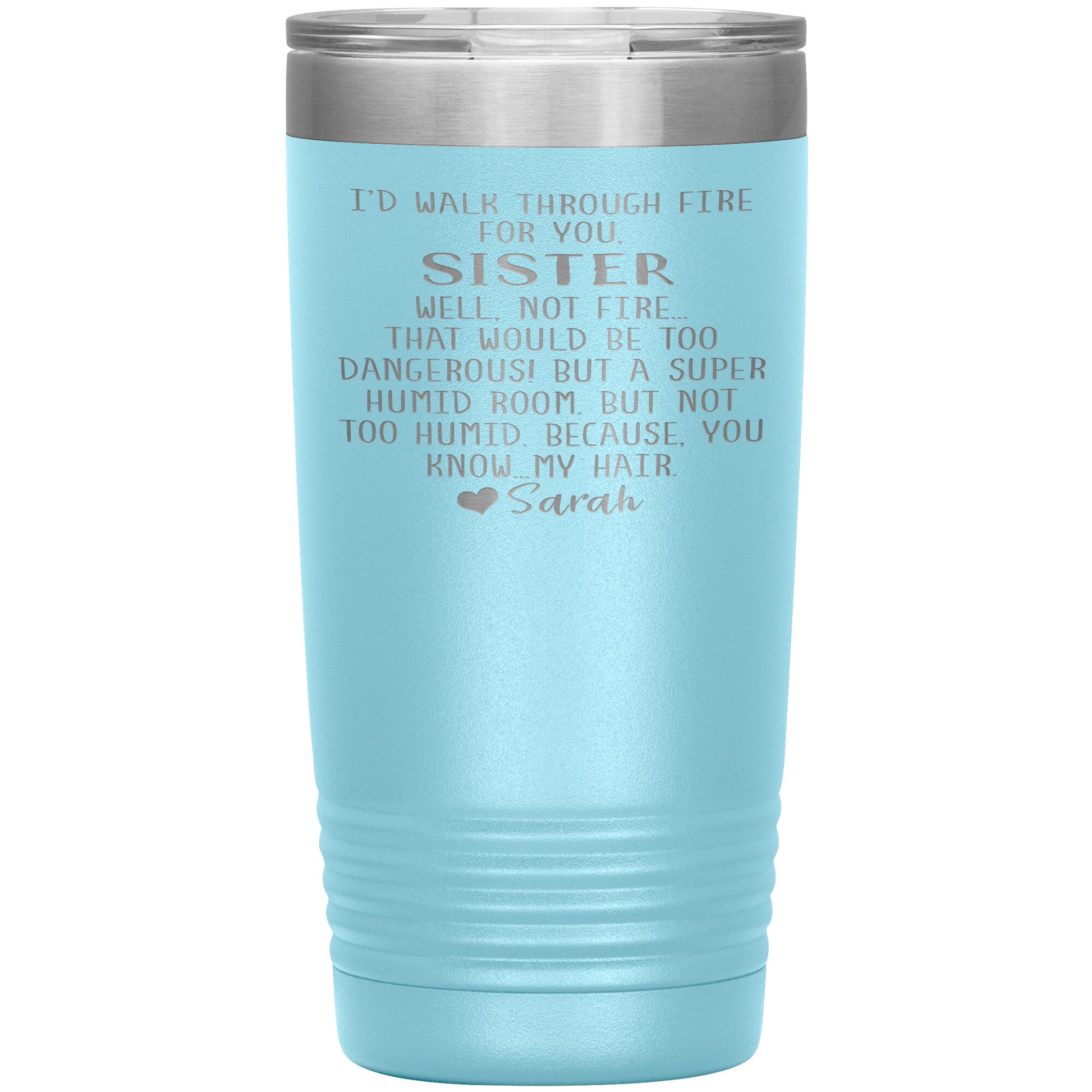 Walk Through Fire Sister Tumbler