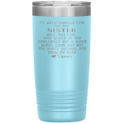 Walk Through Fire Sister Tumbler