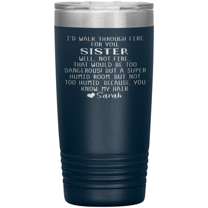 Walk Through Fire Sister Tumbler