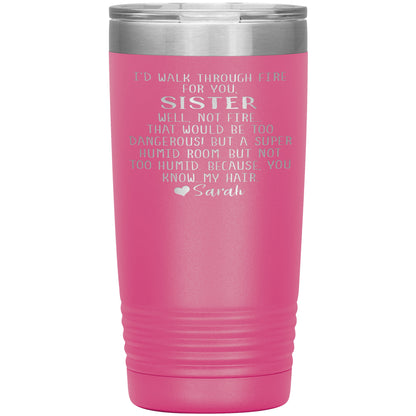 Walk Through Fire Sister Tumbler