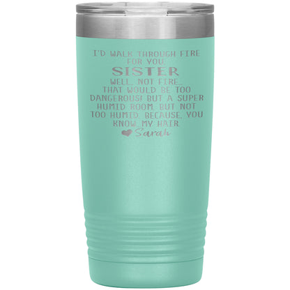 Walk Through Fire Sister Tumbler