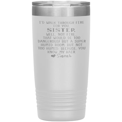 Walk Through Fire Sister Tumbler