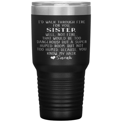 Walk Through Fire Sister Tumbler