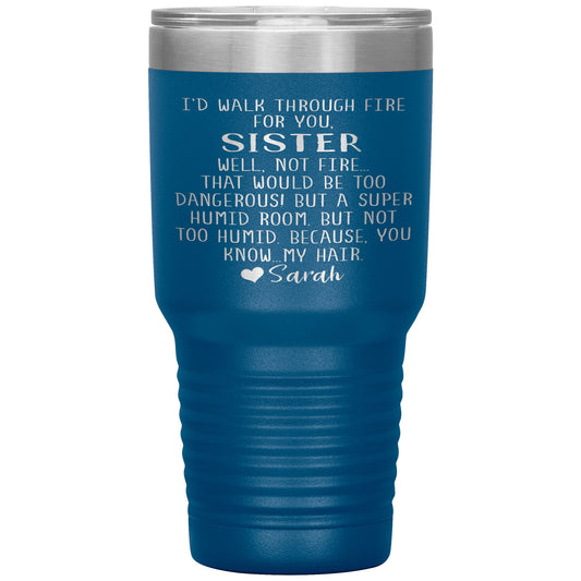 Walk Through Fire Sister Tumbler