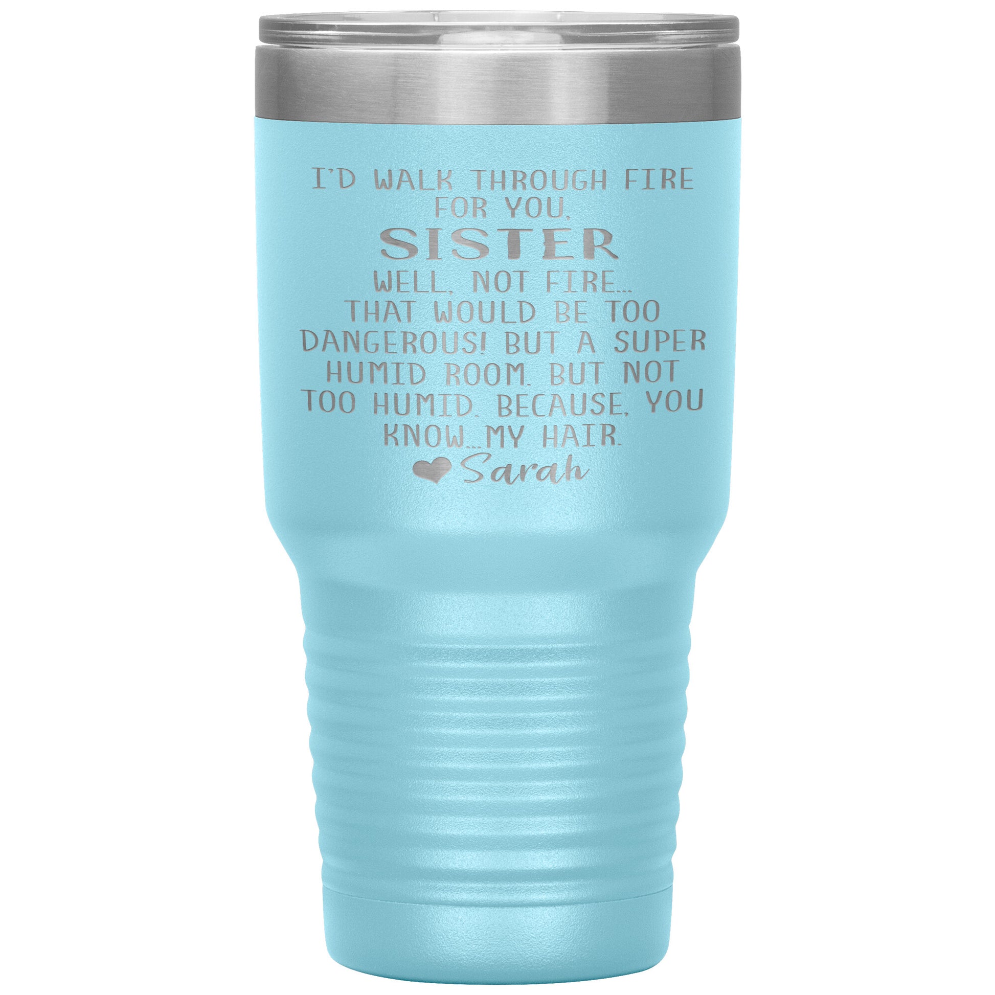 Walk Through Fire Sister Tumbler