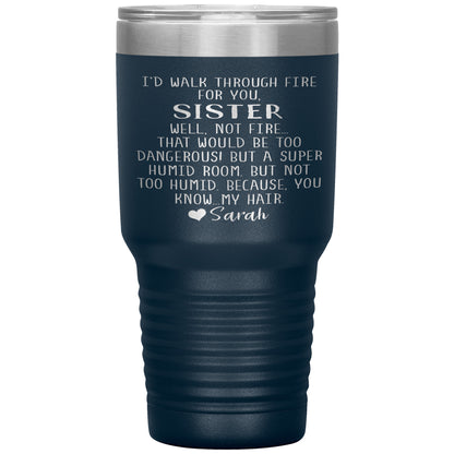 Walk Through Fire Sister Tumbler