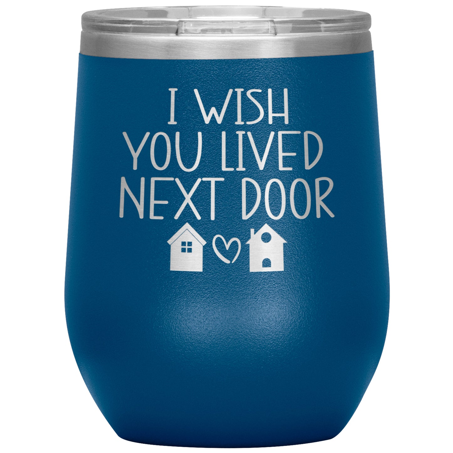 Wish You Lived Next Door Tumbler