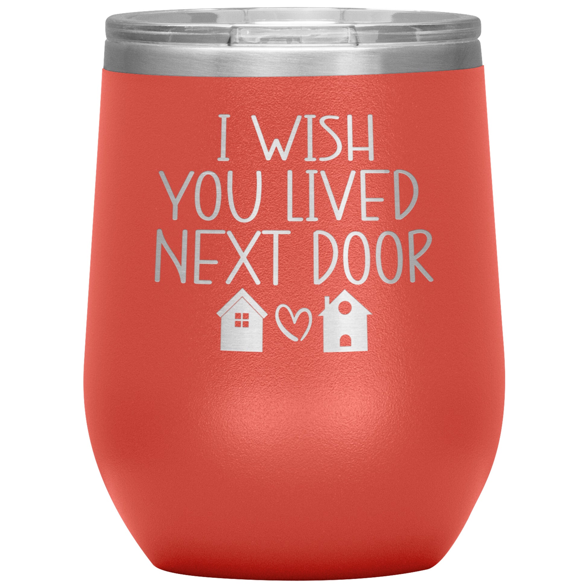 Wish You Lived Next Door Tumbler