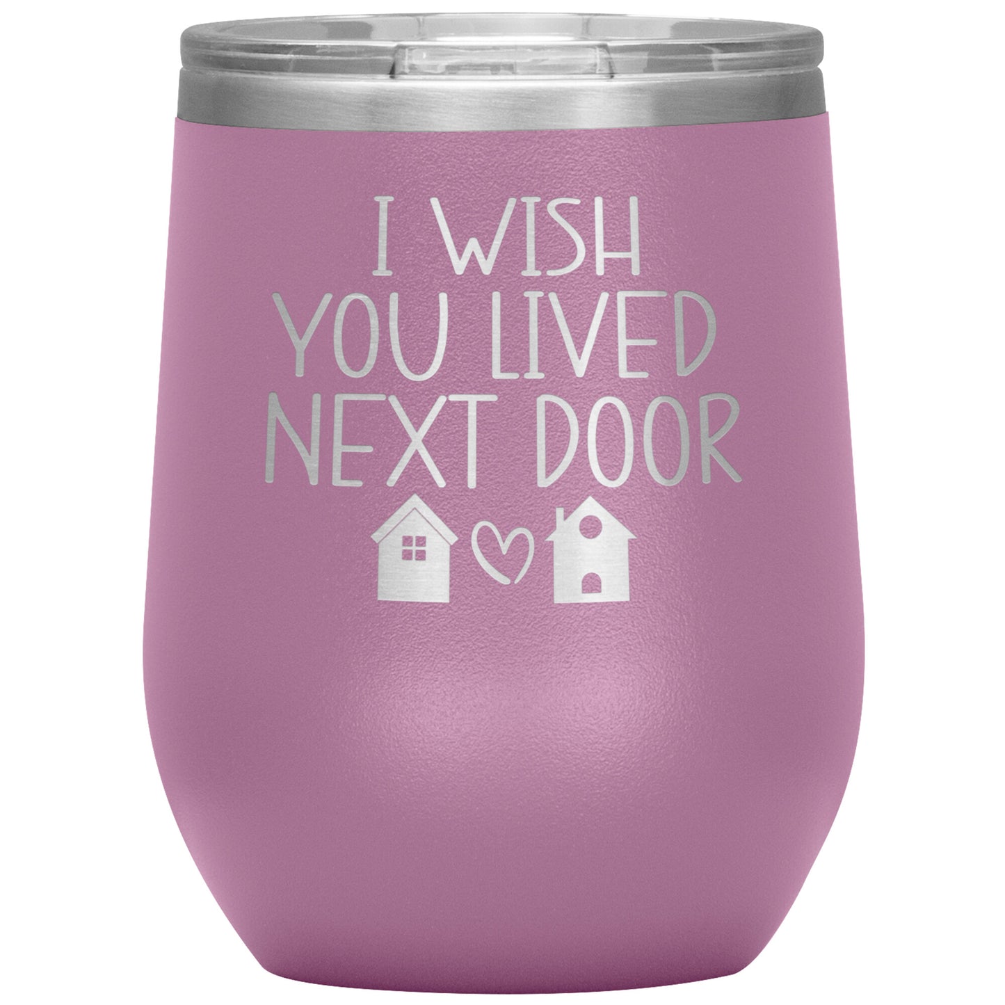 Wish You Lived Next Door Tumbler
