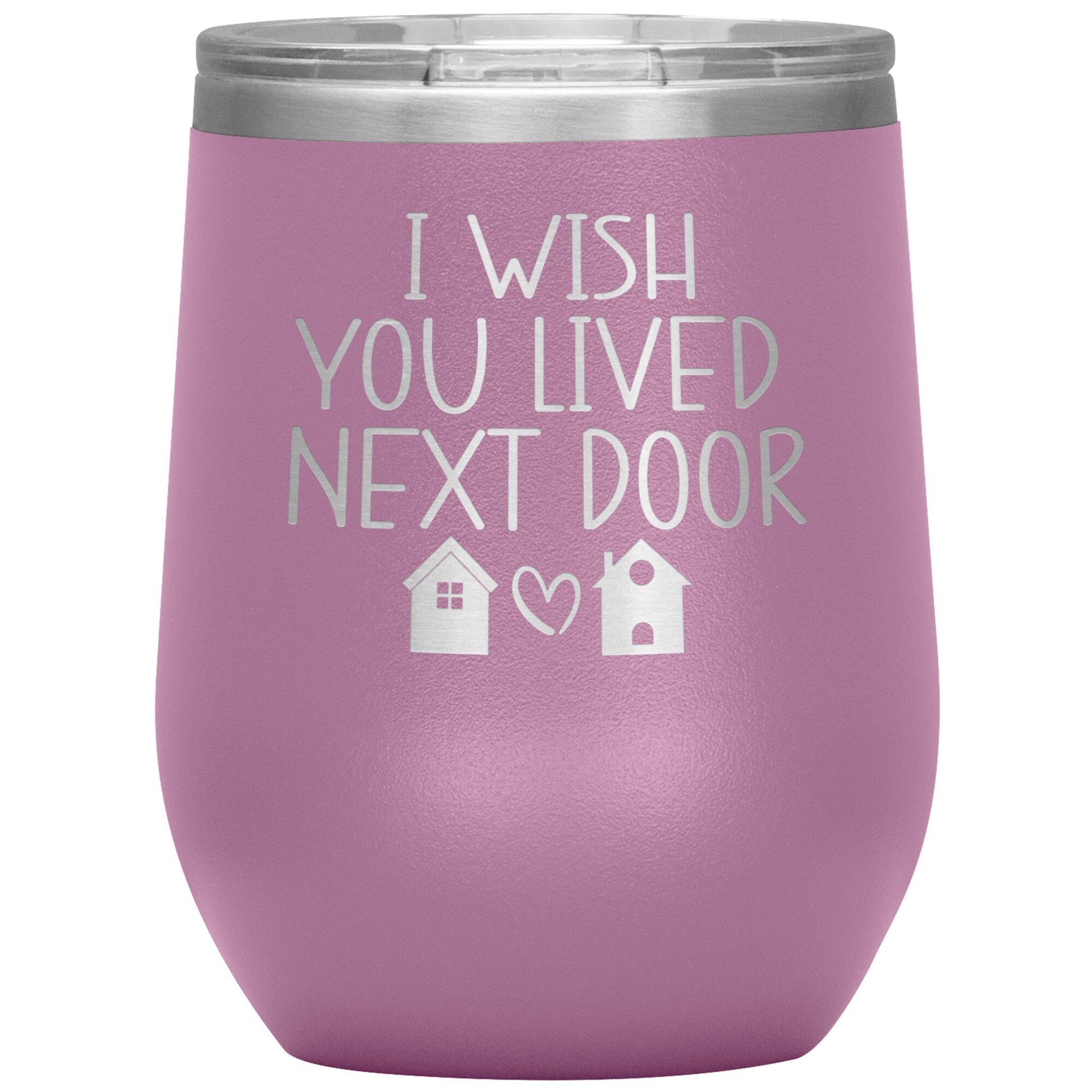 Wish You Lived Next Door Tumbler