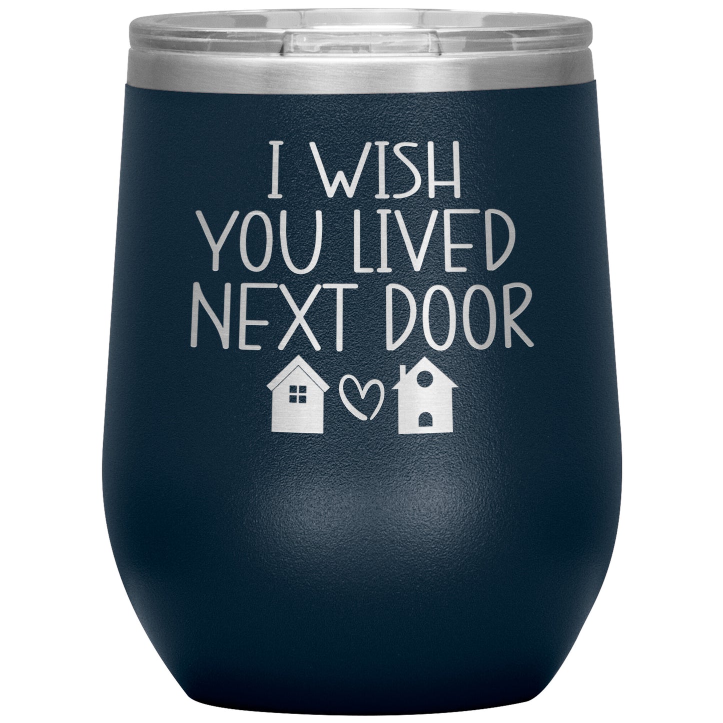 Wish You Lived Next Door Tumbler