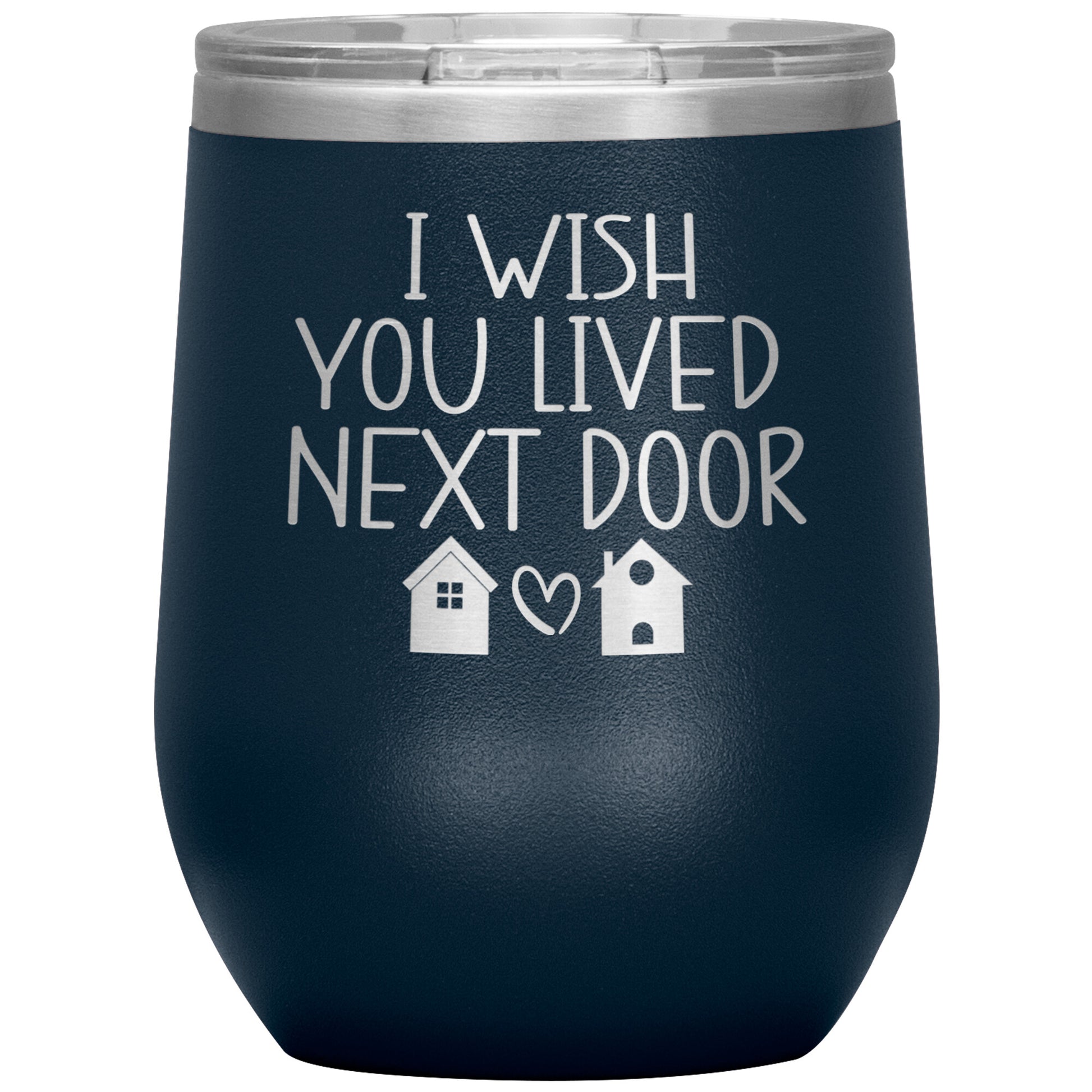 Wish You Lived Next Door Tumbler