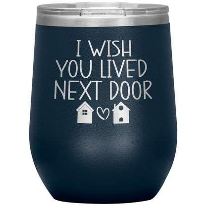 Wish You Lived Next Door Tumbler