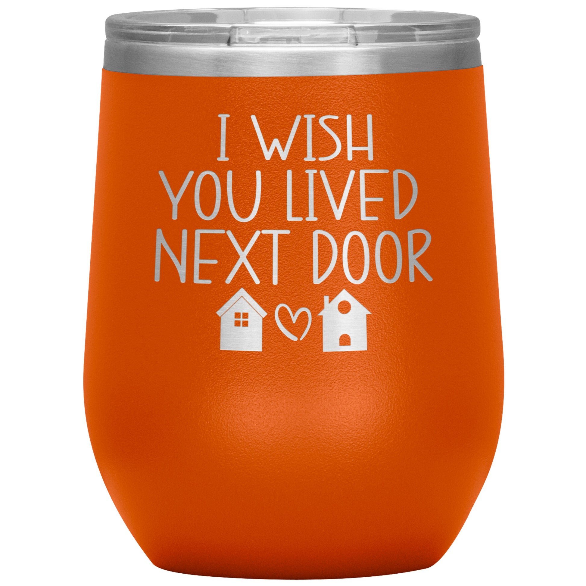 Wish You Lived Next Door Tumbler