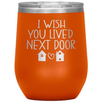 Wish You Lived Next Door Tumbler