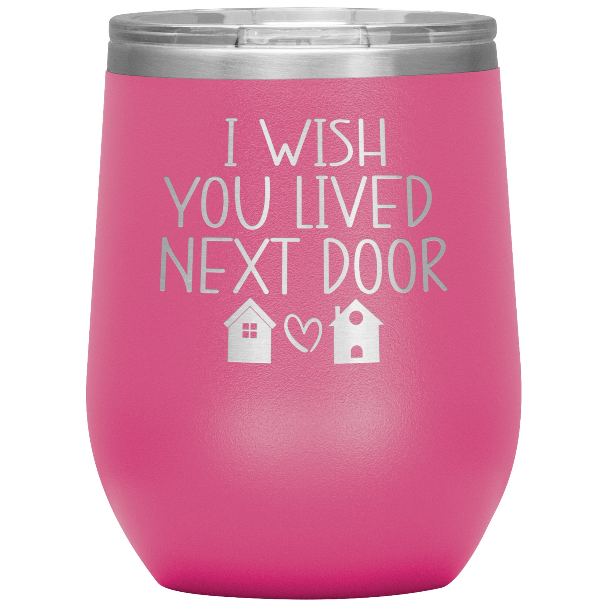 Wish You Lived Next Door Tumbler