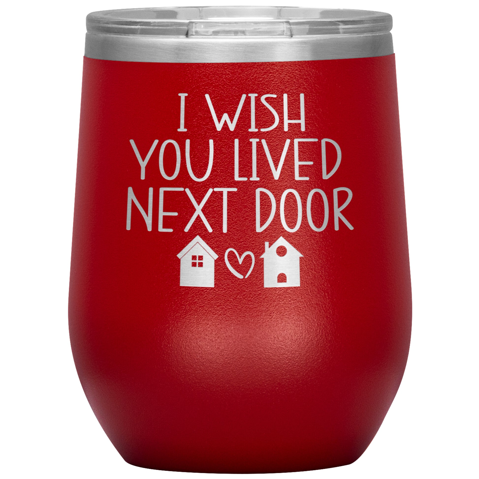 Wish You Lived Next Door Tumbler