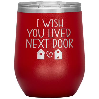 Wish You Lived Next Door Tumbler
