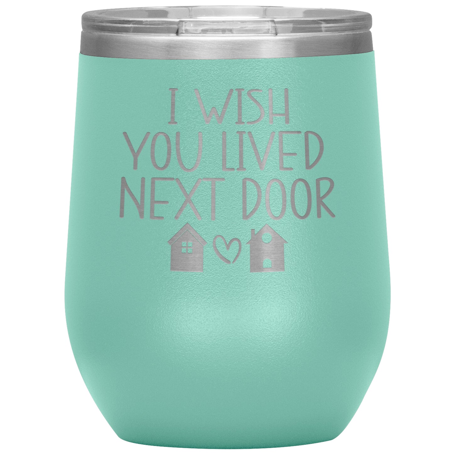 Wish You Lived Next Door Tumbler