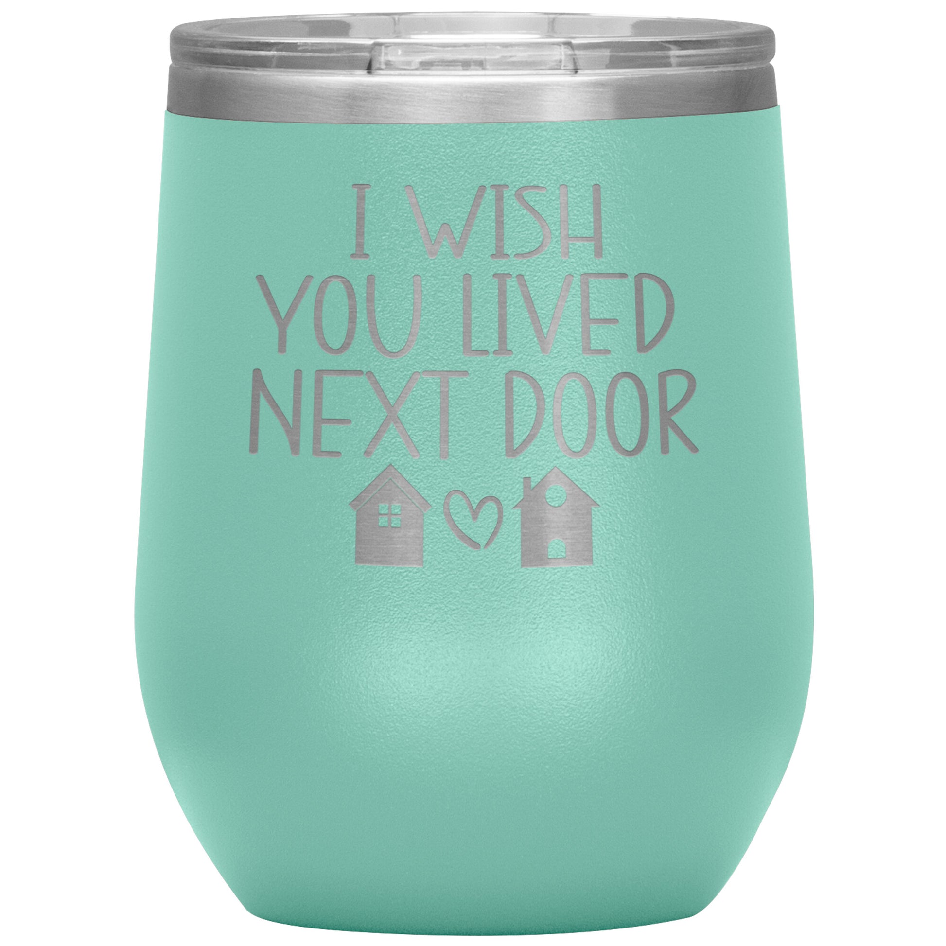 Wish You Lived Next Door Tumbler