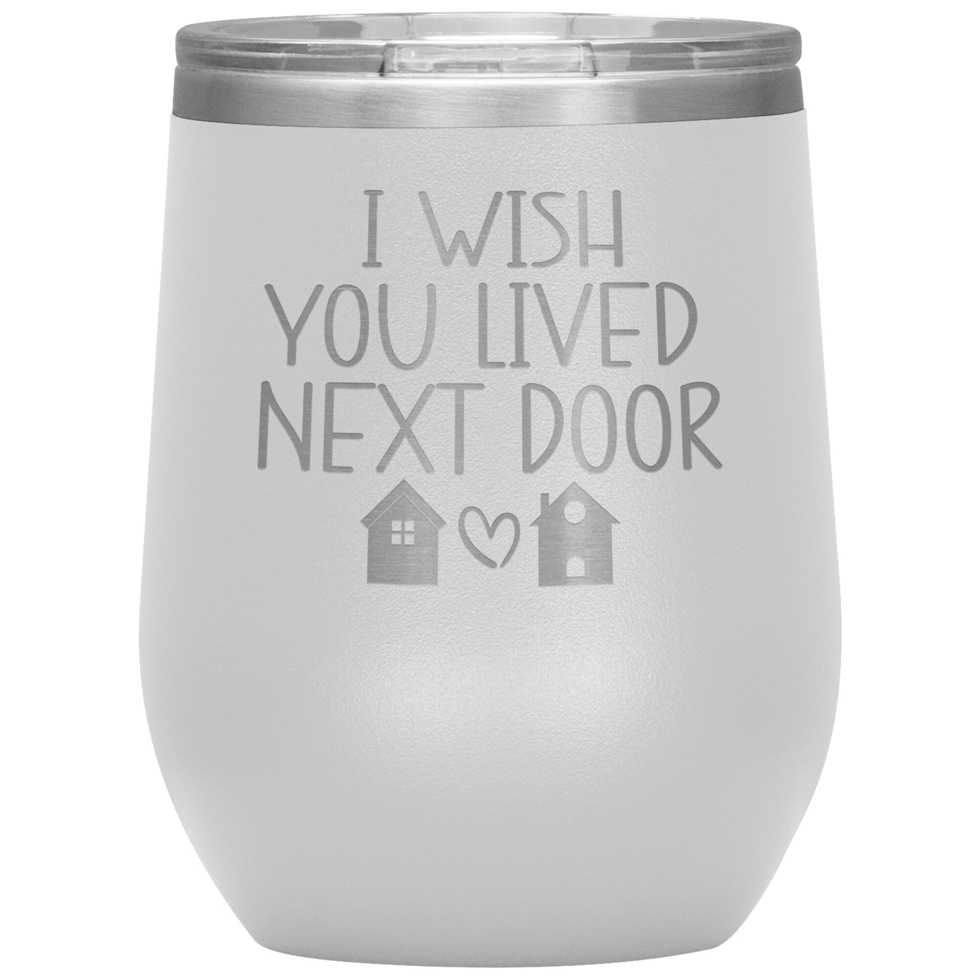 Wish You Lived Next Door Tumbler