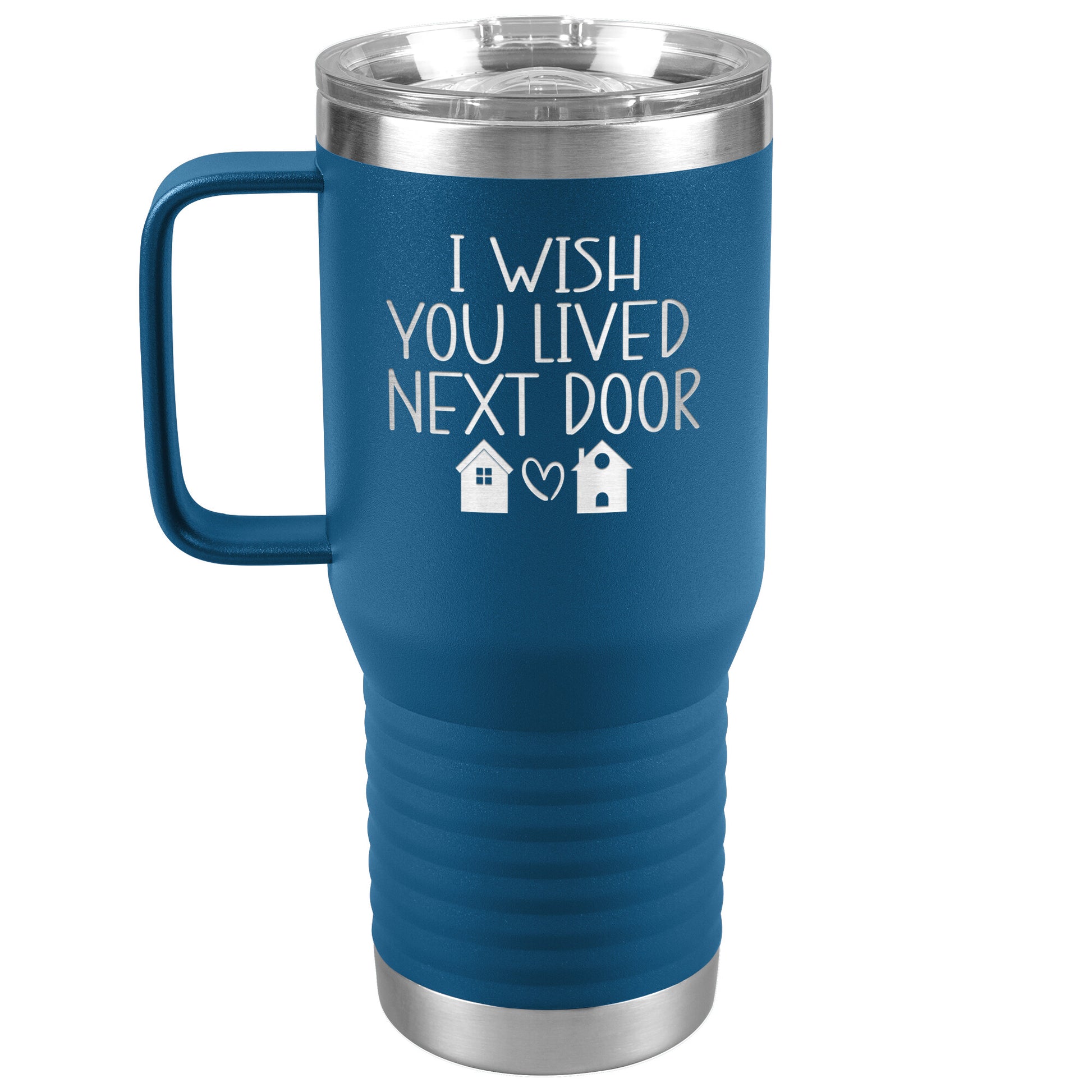 Wish You Lived Next Door Tumbler