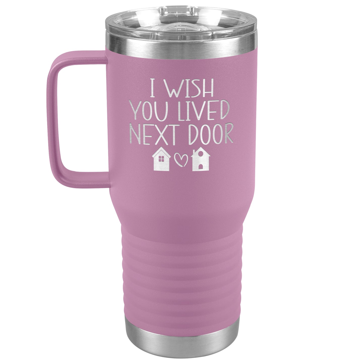 Wish You Lived Next Door Tumbler
