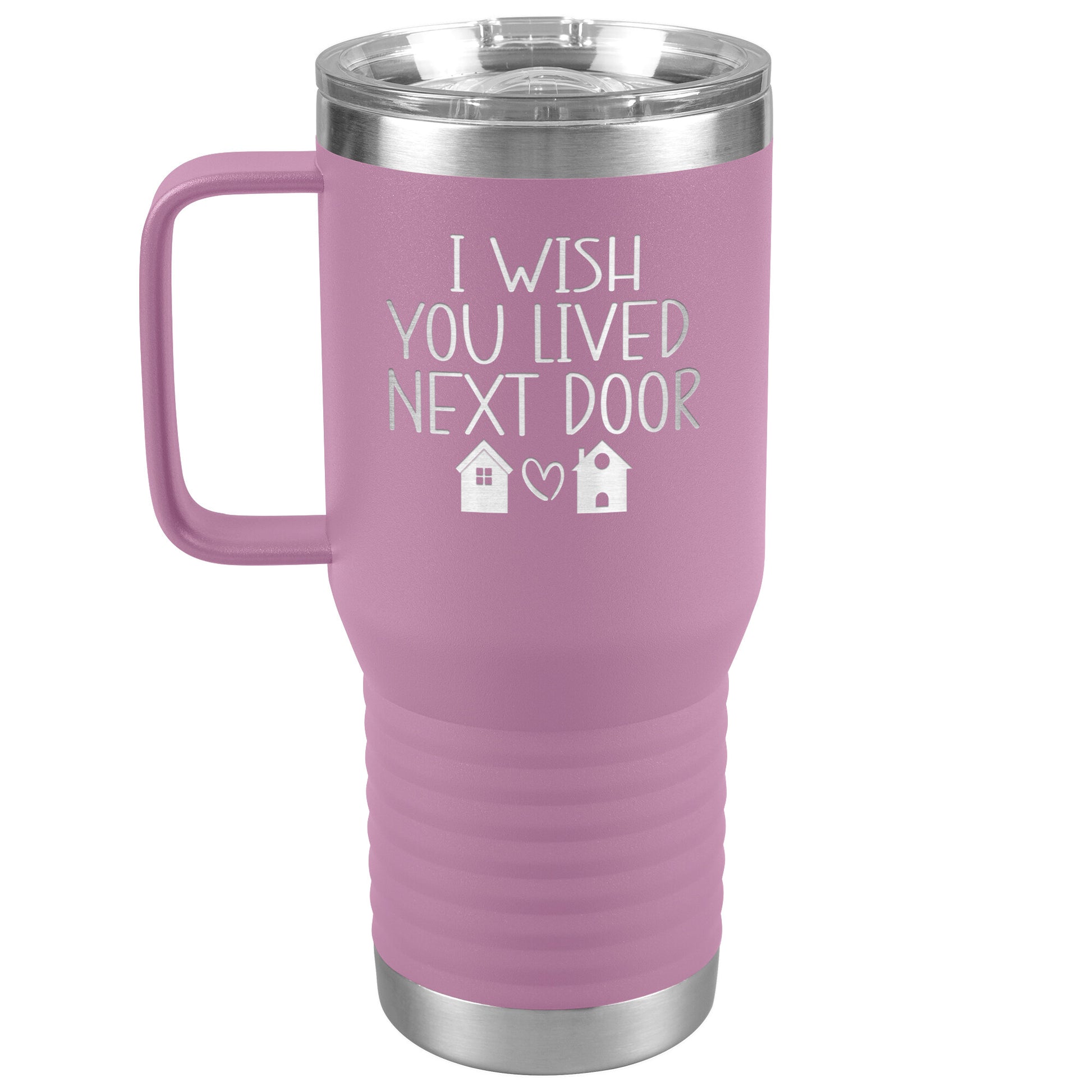 Wish You Lived Next Door Tumbler