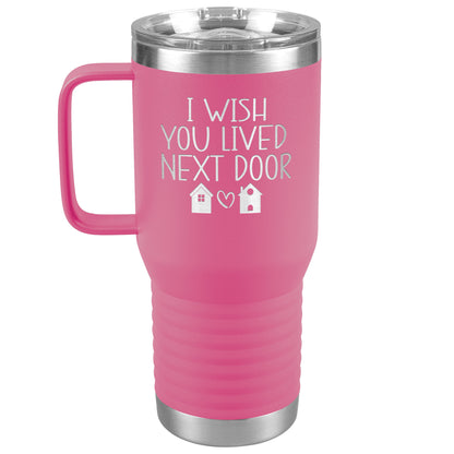 Wish You Lived Next Door Tumbler