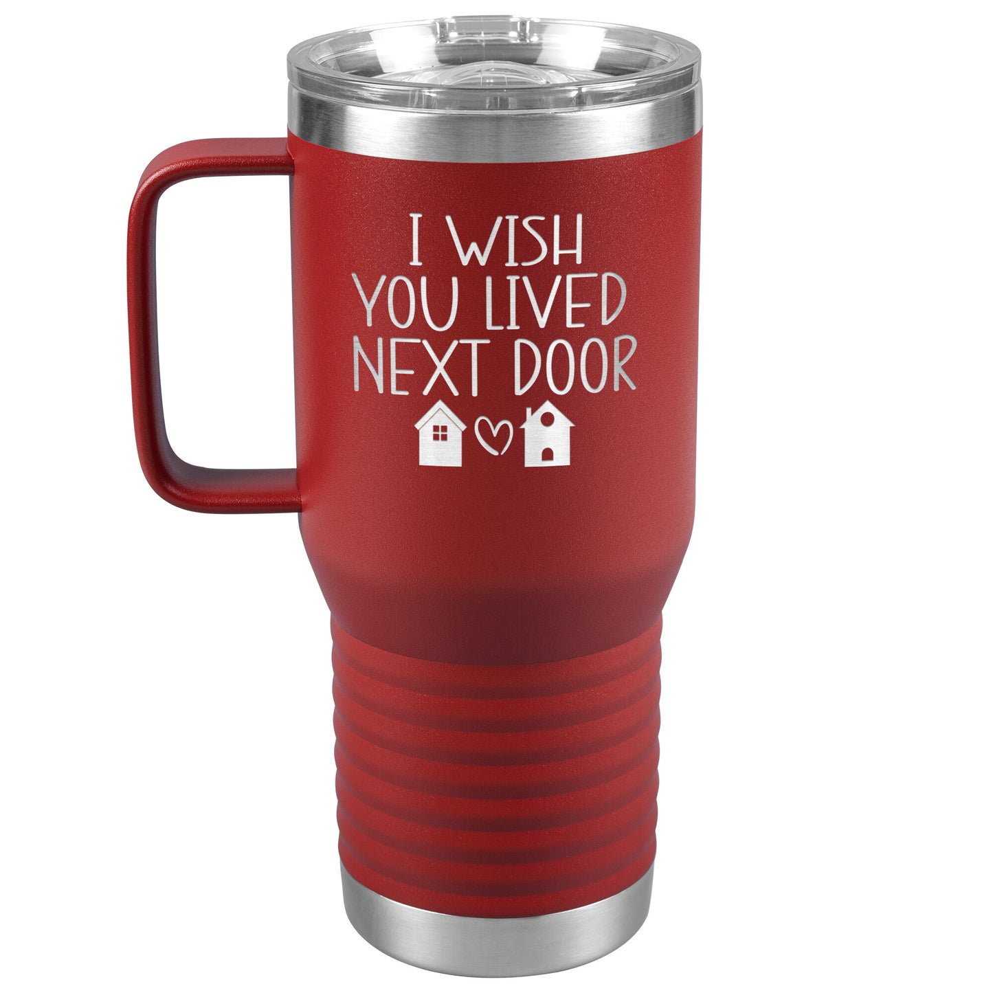 Wish You Lived Next Door Tumbler