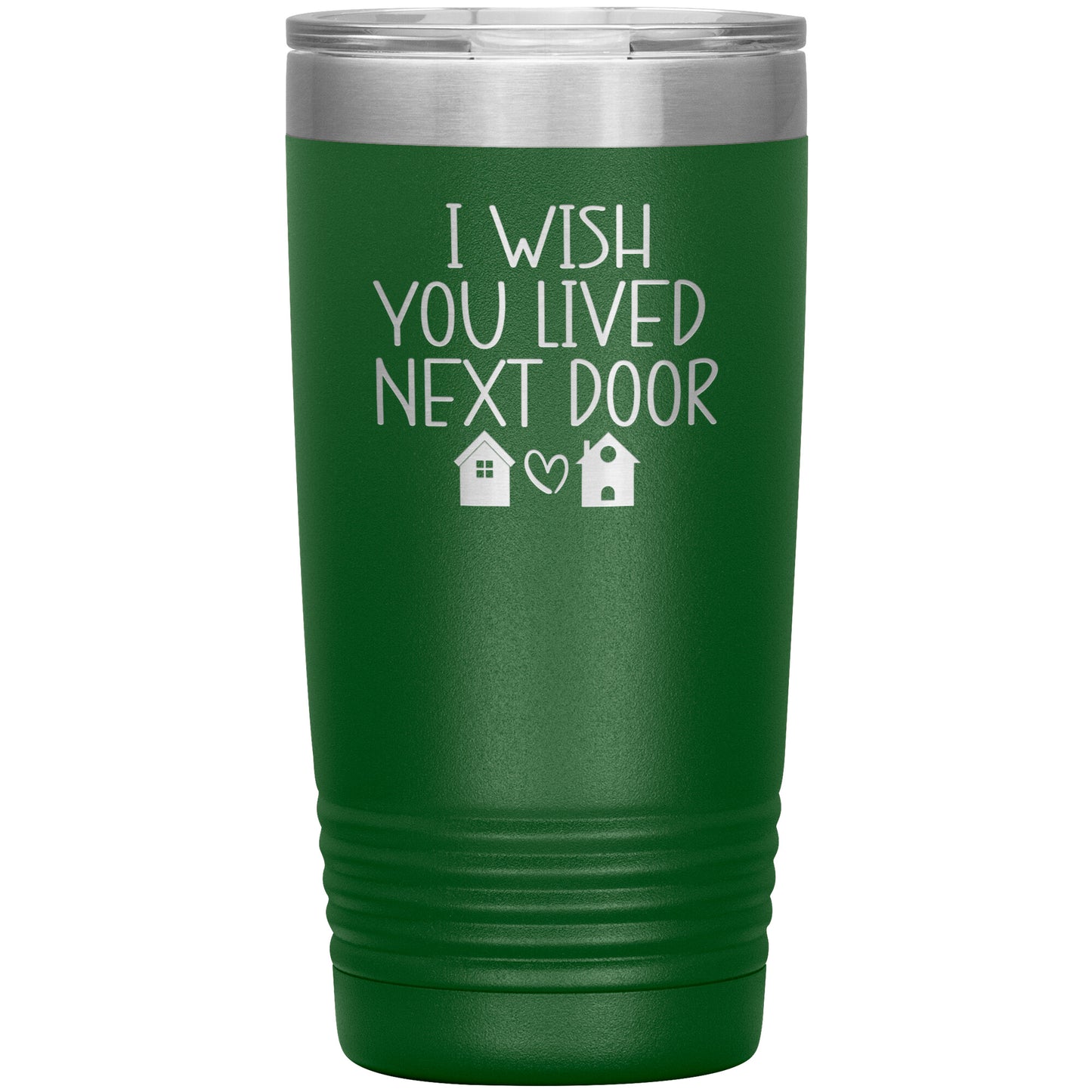 Wish You Lived Next Door Tumbler