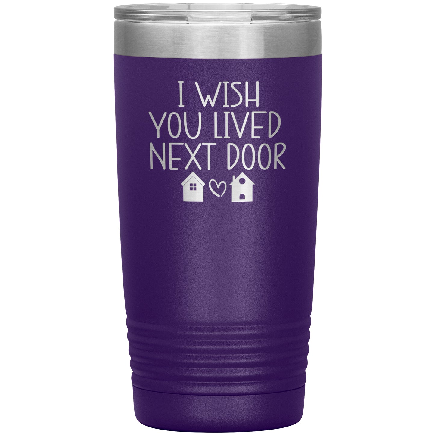 Wish You Lived Next Door Tumbler