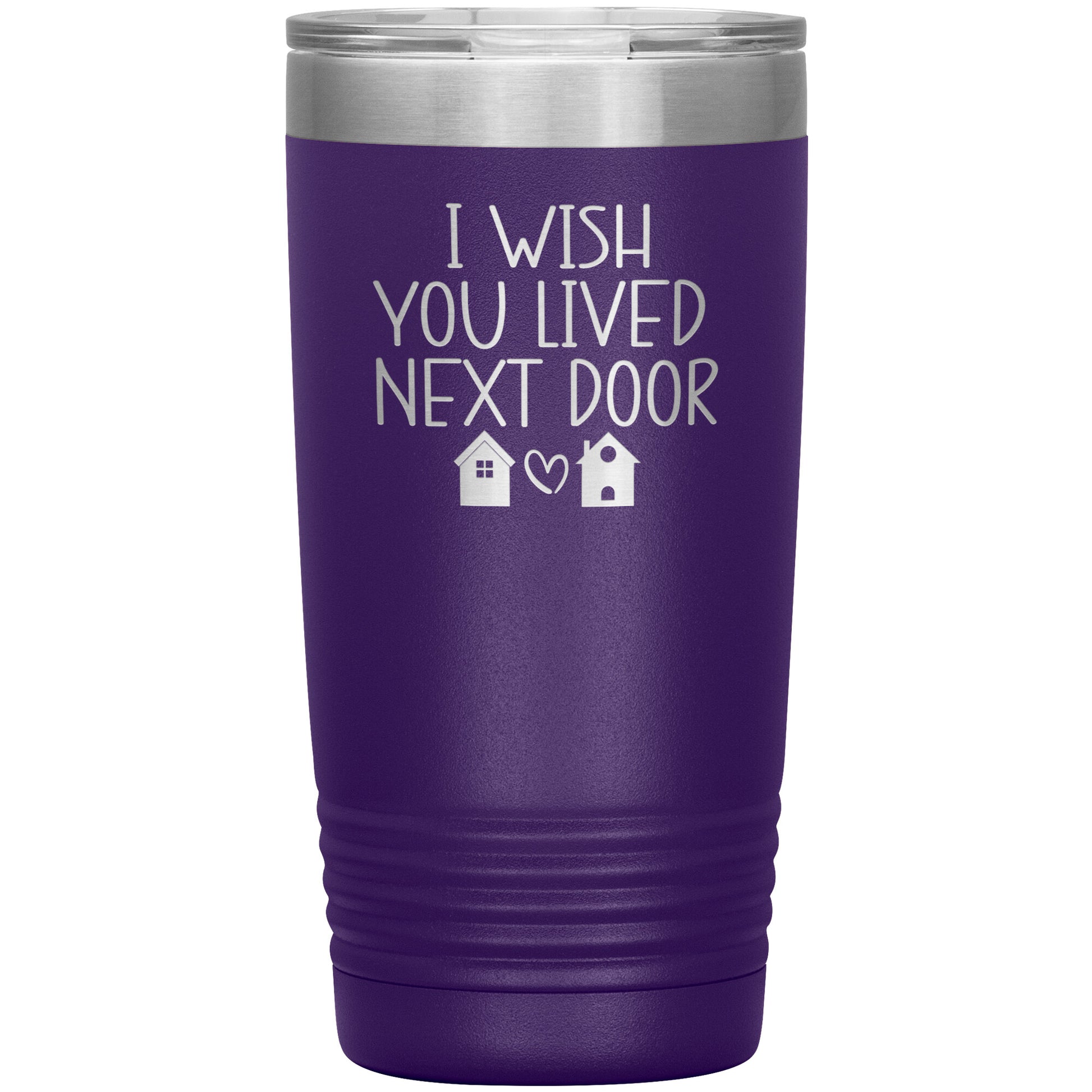 Wish You Lived Next Door Tumbler