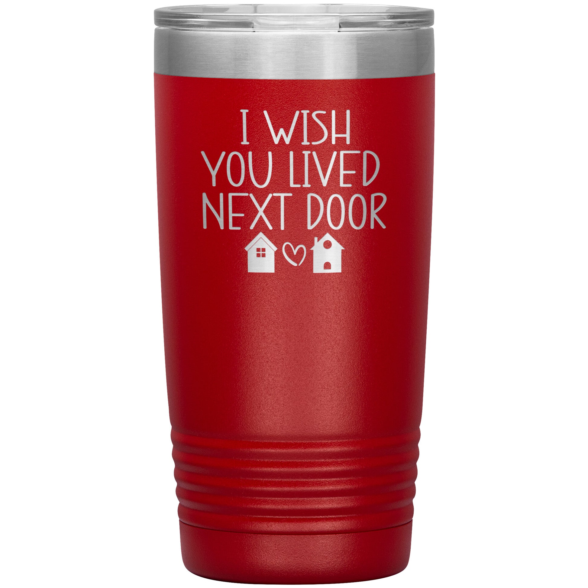 Wish You Lived Next Door Tumbler