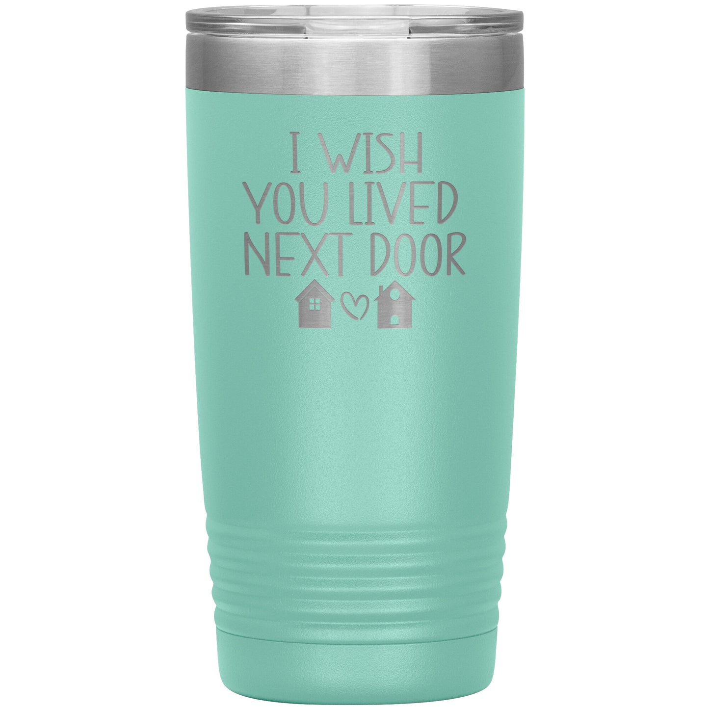 Wish You Lived Next Door Tumbler