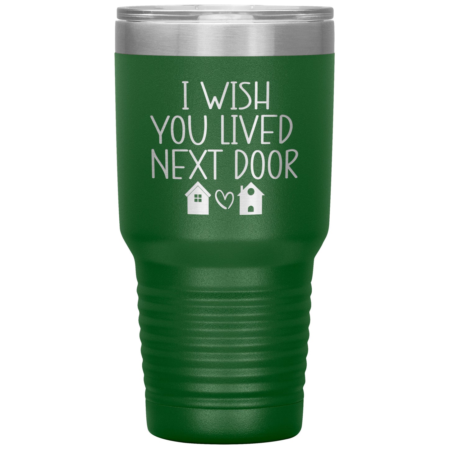 Wish You Lived Next Door Tumbler