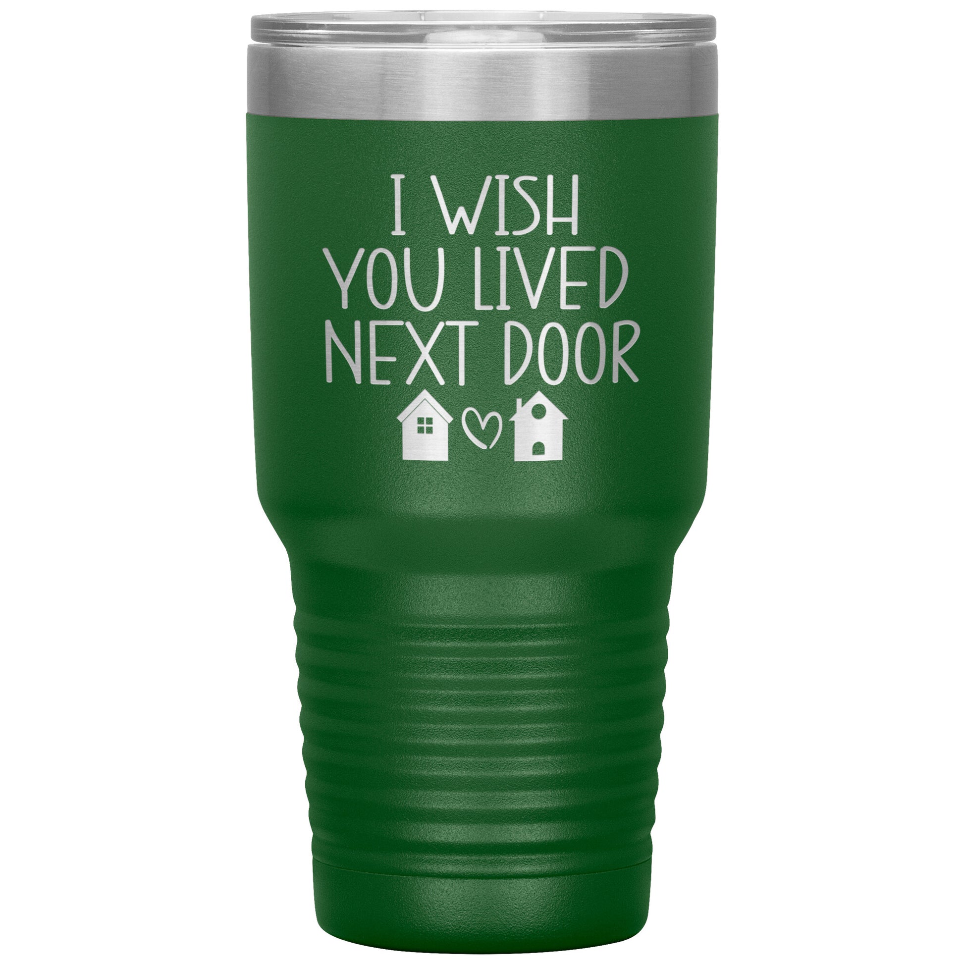 Wish You Lived Next Door Tumbler