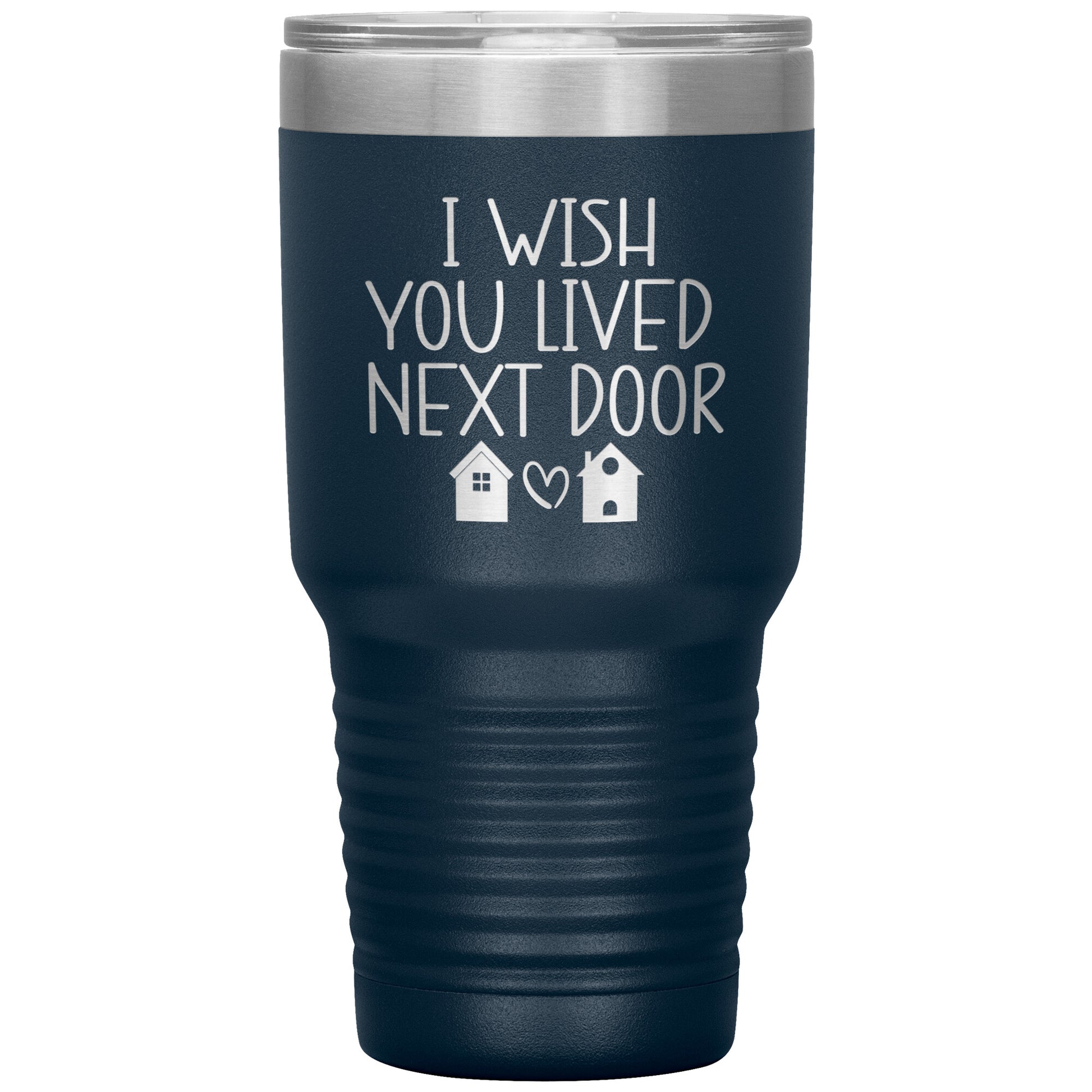 Wish You Lived Next Door Tumbler