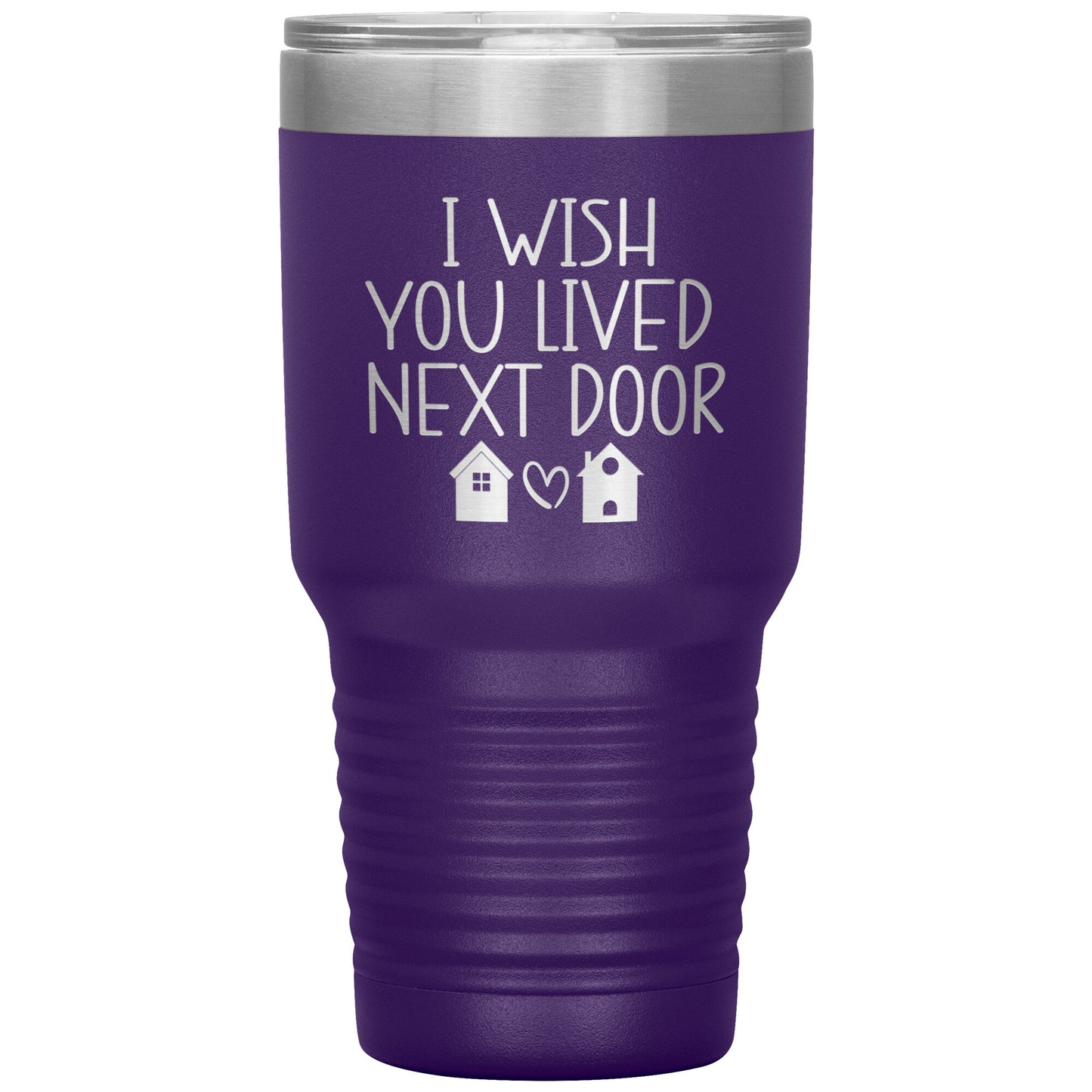 Wish You Lived Next Door Tumbler