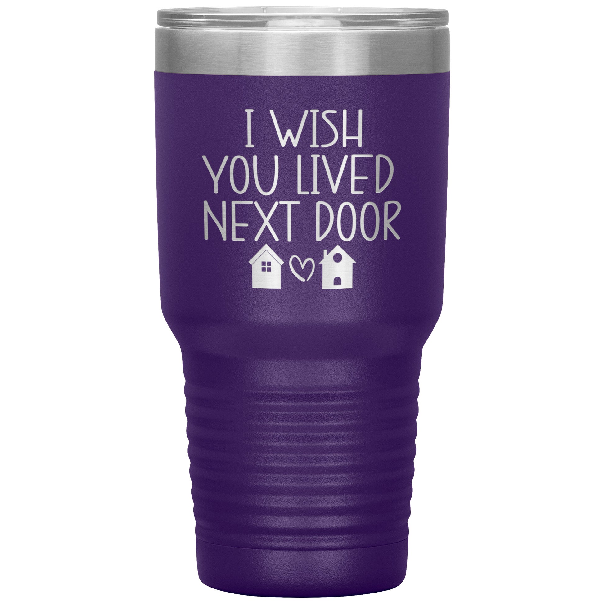 Wish You Lived Next Door Tumbler
