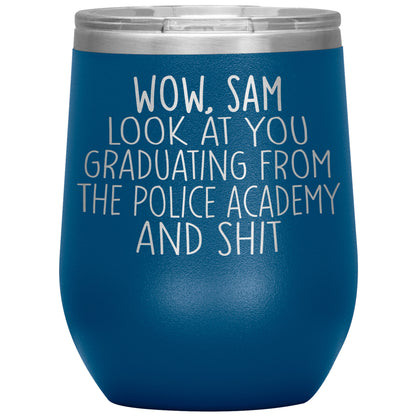 Wow Look at You Graduating Police Academy Tumbler