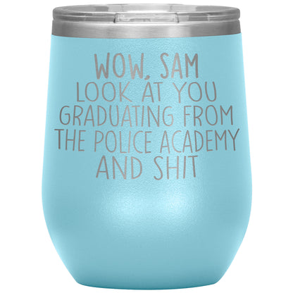 Wow Look at You Graduating Police Academy Tumbler