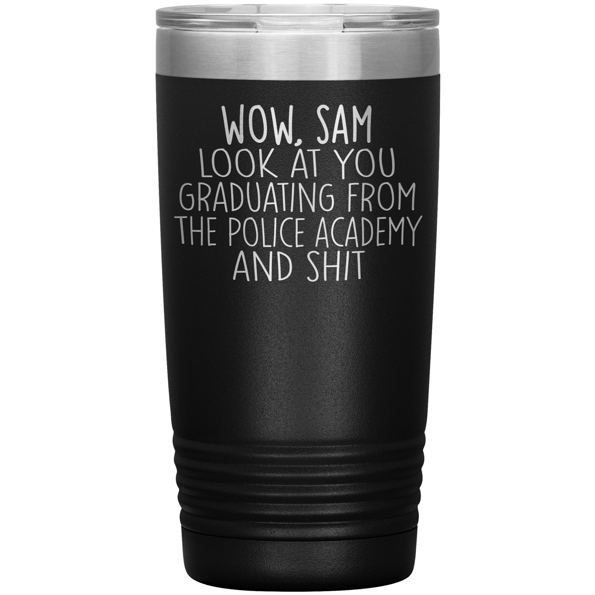 Wow Look at You Graduating Police Academy Tumbler