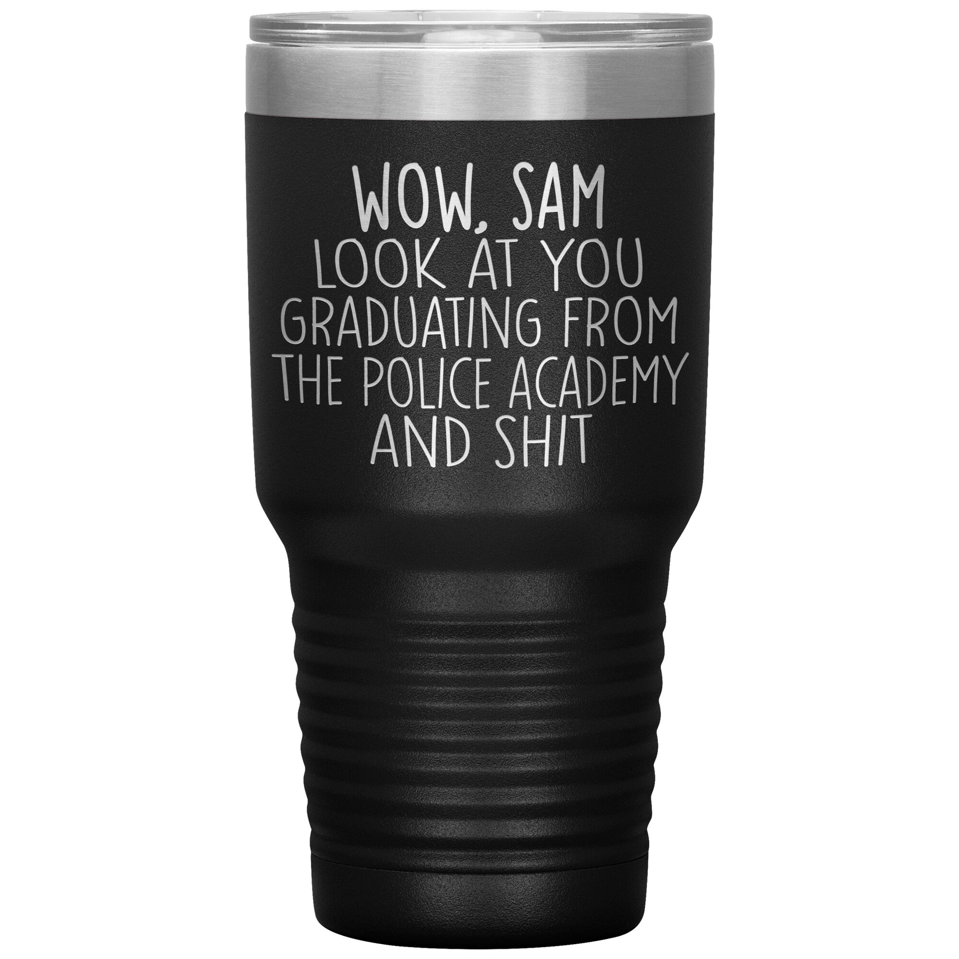 Wow Look at You Graduating Police Academy Tumbler