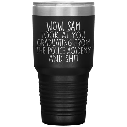 Wow Look at You Graduating Police Academy Tumbler